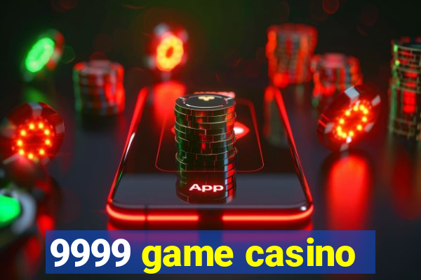 9999 game casino